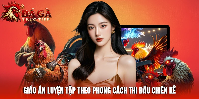 Giáo án luyện tập theo phong cách thi đấu chiến kê