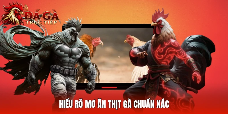 Hiểu rõ mơ ăn thịt gà chuẩn xác